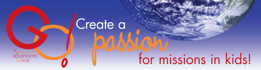 Go! 5 mission adventures for kids | Create a passion for missions!