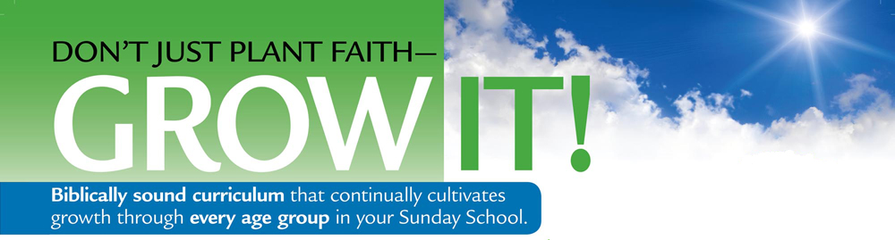 Don't just plant faith--grow it! Biblically sound currciulum that continually cultivates growth through every age group in your Sunday School.