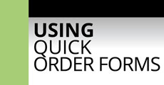 Using the Quick Order forms